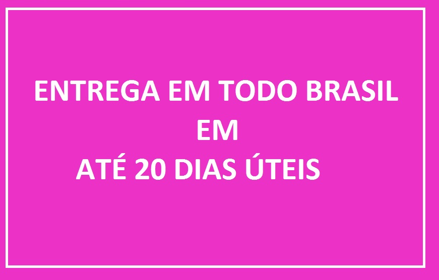 ENTREGA EM  ATÉ 20 DIAS ÚTEIS